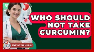 Who Should Not Take Curcumin? - Sensitive Stomach Guide