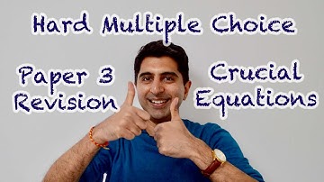 Hard Multiple Choice Questions - Crucial Equations - Awesome Paper 3 Revision (AQA/OCR)