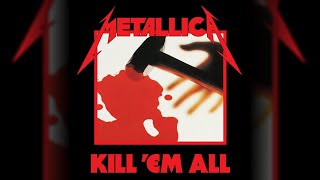 Metallica - Kill 'Em All [1983] [Remastered 2016] ⋅ Full Album