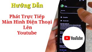 Hướng Dẫn Phát Trực Tiếp Màn Hình Điện Thoại Lên Youtube. screenshot 2