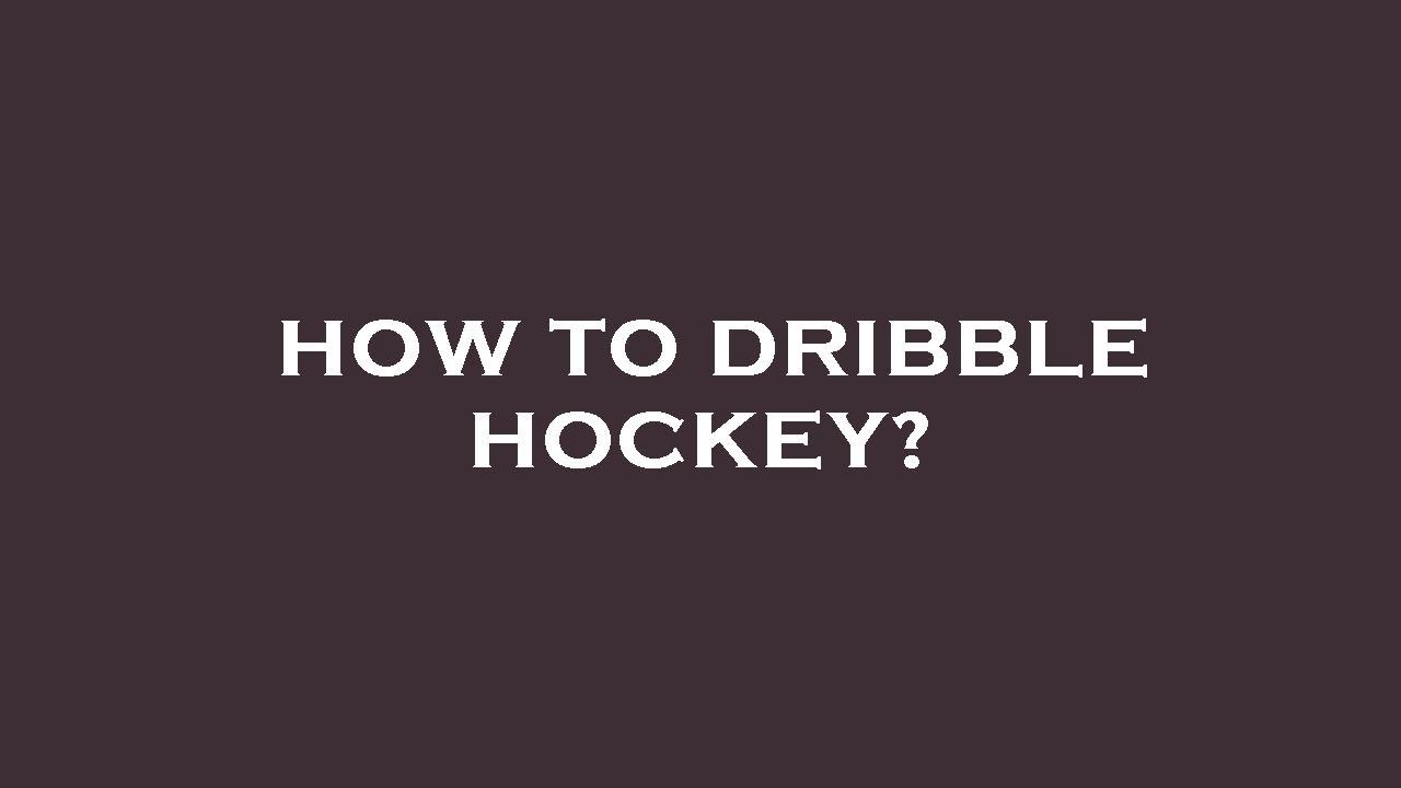 How to dribble hockey? YouTube