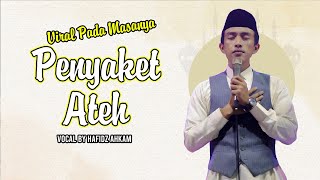 LAGU YANG VIRAL PADA MASANYA | PENYAKET ATEH VOCAL BY HAFIDZ AHKAM