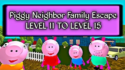 Piggy Neighbor Family Escape Obby house 3D Level 11 to 15 full Gameplay