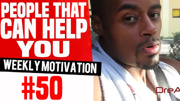 Surround Yourself With People That Can Help You: Weekly Motivation #50 | Dre Baldwin