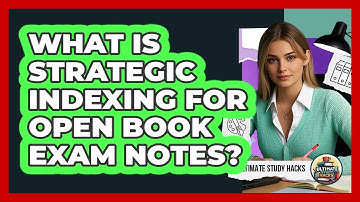 What Is Strategic Indexing For Open Book Exam Notes? - Ultimate Study Hacks