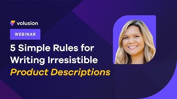 5 Simple Rules for Writing Irresistible Product Descriptions | Ecommerce Webinar