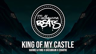 Harris & Ford x Bassbrain x Chaotic - King Of My Castle