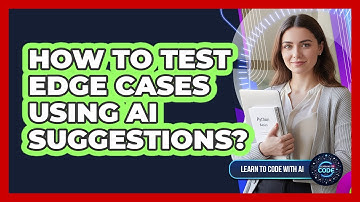 How To Test Edge Cases Using AI Suggestions?