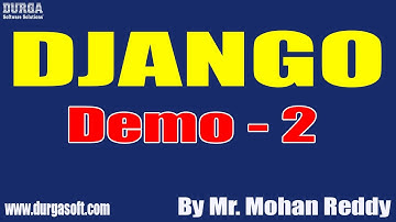 DJANGO tutorials || Demo - 2 || by Mr. Mohan Reddy On 07-09-2021 @8:30PM IST
