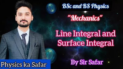 Line Integral | Surface Integral | Mechanics | lecture 9 | BS physics | BSc | Calculus | ADS