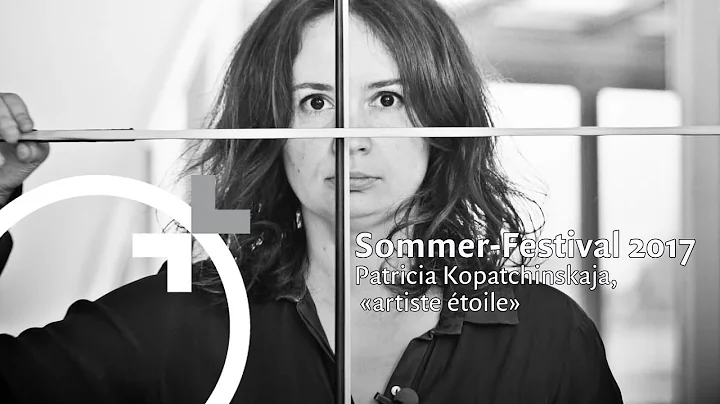 Sommer-Festival 2017 | Patricia Kopatchinskaja, ar...
