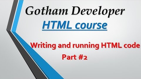 Writing and running HTML code - Part #2 - Urdu / Hindi | Gotham Developer