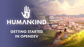 HUMANKIND™ - Getting Started in OpenDev