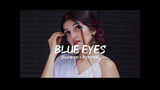 Blue^Eyes 【Slowed+Reverb】
