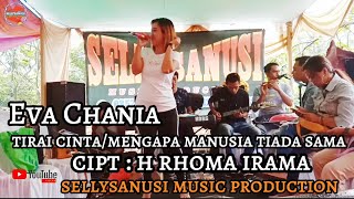 MENGAPA MANUSIA TIADA SAMA ||TIRAI CINTA (RITA SUGIARTO )COVER EVA CHANIA DANGDUT PANGGUNG HAJATAN