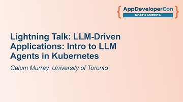 Lightning Talk: LLM-Driven Applications: Intro to LLM Agents in Kubernetes - Calum Murray