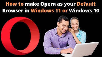How to make Opera your Default Browser in Windows 11 or Windows 10 | Make Opera Default Browser