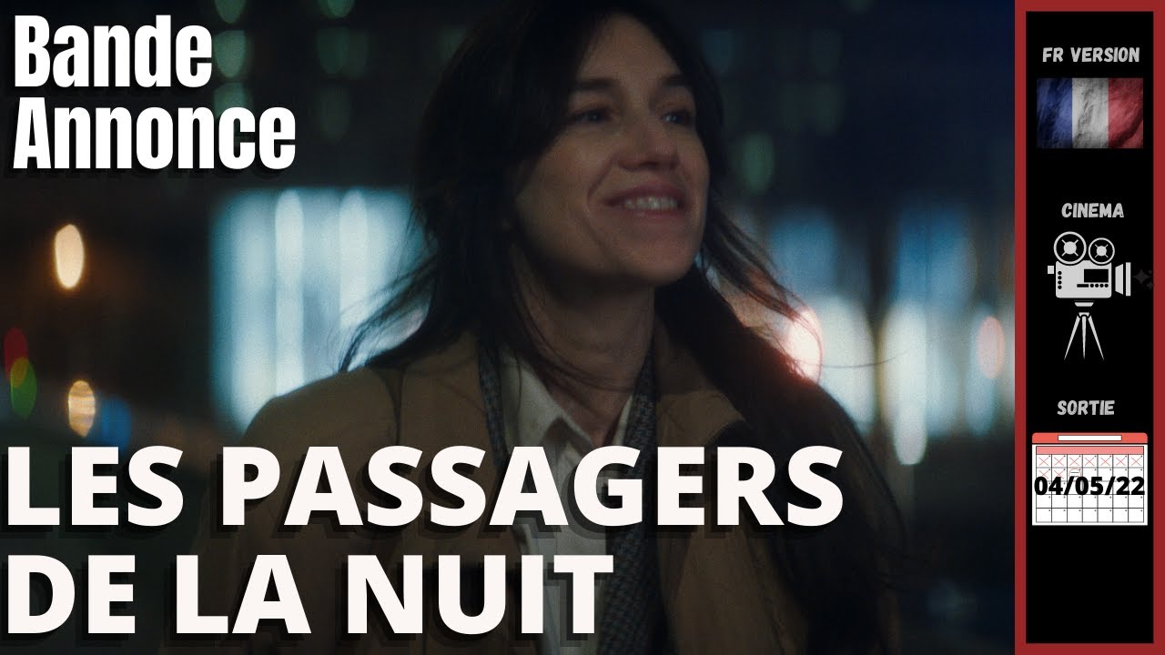 LES PASSAGERS DE LA NUIT - Bande Annonce VF (2022) #trailerschannel