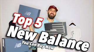 TOP 5 NEW BALANCE SNEAKERS YOU CAN BUY RIGHT NOW! From Premium to Affordable Options