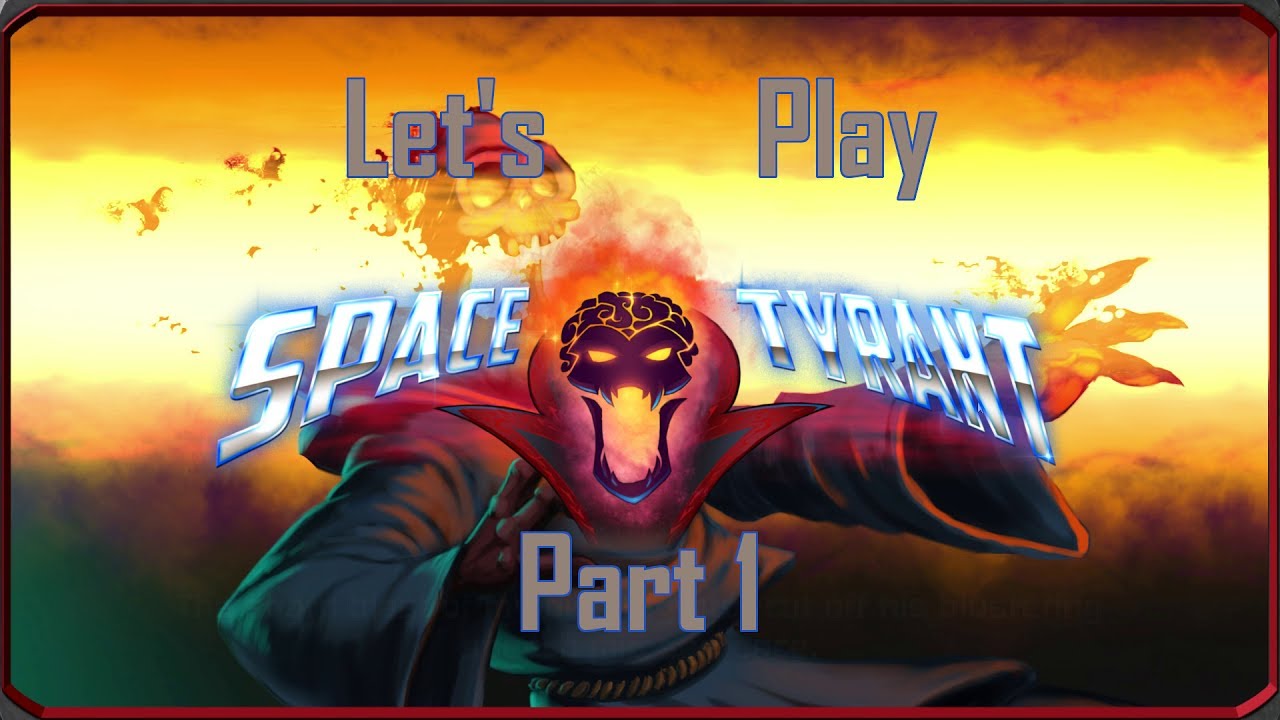 Let's Play Space Tyrant Part 1 (Tyranny Begins)