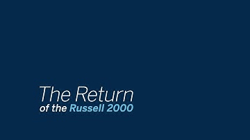 The Return of the Russell 2000