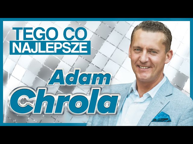 Adam Chrola - Tego co najlepsze