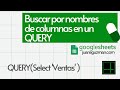 Filtrar un QUERY en Sheets por nombre de la columna - QUERY Avanzado!