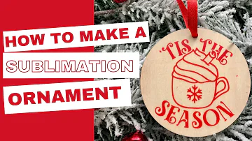 How to Make a Sublimation Ornament