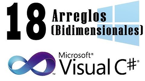 Tutorial C# - 18 - Arreglos Bidimensionales