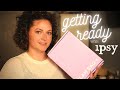 Getting Ready with IPSY Glam Bag X / Glam Bag Plus February &amp; March