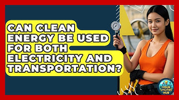 Can Clean Energy Be Used for Both Electricity and Transportation? - Your Utilities Hub