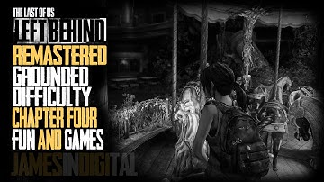 The Last of Us - Left Behind Remastered Grounded - Chapter 4 - Fun and Games 1080p 60fps