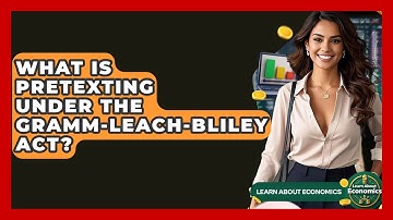 What Is Pretexting Under The Gramm-Leach-Bliley Act? - Learn About Economics