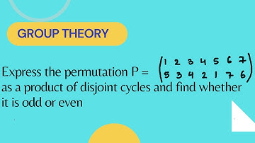 Express the permutation ￼as a product of disjoint cycles and find whether it is odd or even.