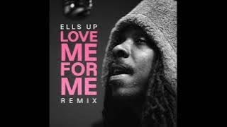 Ells Up Love Me For Me (Remix)