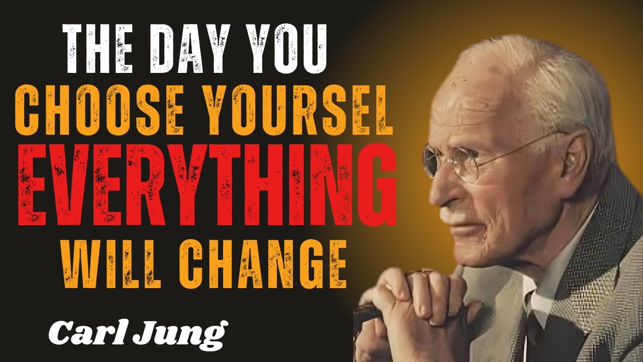 THE DAY YOU CHOOSE YOURSEL EVERYTHING WILL CHANGE | CARL JUNG | - YouTube