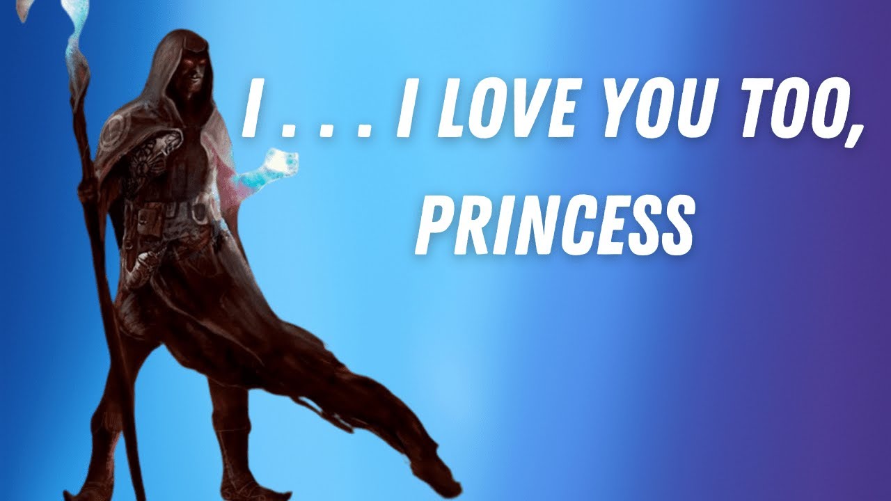 [M4F] Foolish [Mage x Princess] [Unexpected Confession] [Childhood Friends]