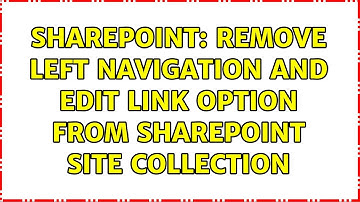 Sharepoint: Remove Left Navigation and Edit Link Option from SharePoint Site Collection