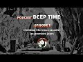 Podcast deep time episode 1  les premiers jours raconts par christian clot