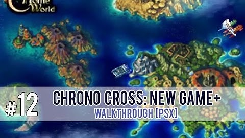 Chrono Cross: New Game+ Part 12 [PSX]
