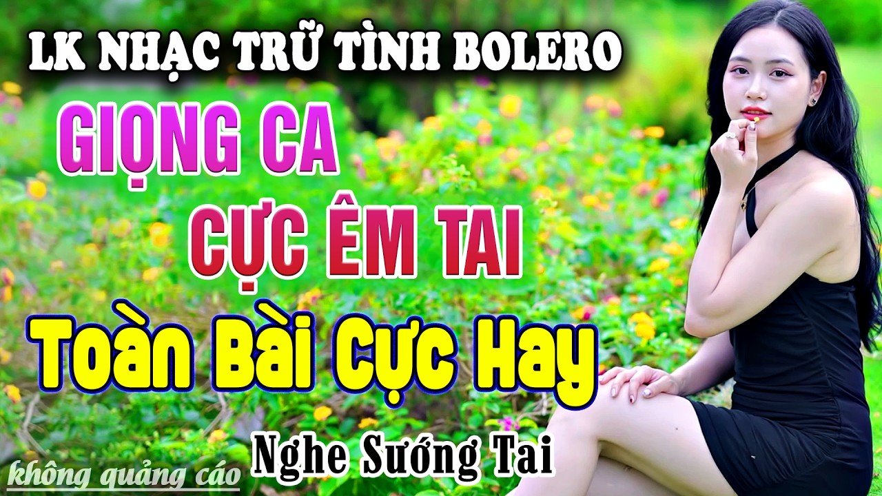 Giọng Ca Đặc Biệt 2026 - Ca Nhạc BOLERO Trữ Tình TOÀN BÀI HAY - Nhạc Vàng Xưa Chọn Lọc CỰC ÊM TAI