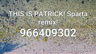 This Is Patrick! Sparta Remix! Roblox ID - Roblox Music Codes