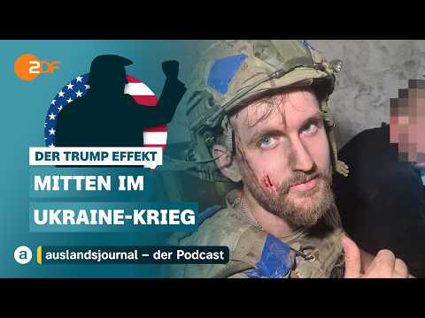 Mitten im Ukraine-Krieg | Der Trump Effekt #76 | auslandsjournal - der Podcast
