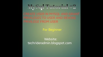 Create User in MySql, Grant Privileges To User and Revoke Privileges From User, Drop user.