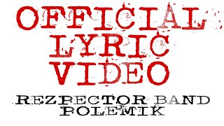 REZPECTOR BAND - POLEMIK [  Lyric video ]