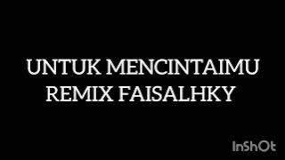 Download lagu DJ UNTUK MENCINTAIMU TIKTOK VIRAL - DJ FAISALHKY
