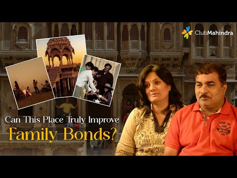 Can this place truly improve family bonds? | Club Mahindra review