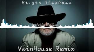 Virgis Stakėnas - Kelelis Tolimas ( VainHouse Remix )