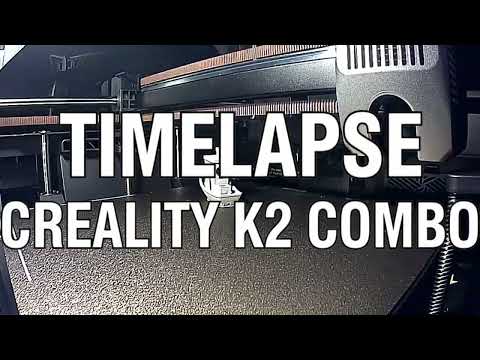 Timelapse Creality K2 Combo