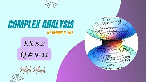 Q no 9 & 11 Ex 5.2 - Complex analysis by Dennis Zill - Math Mash